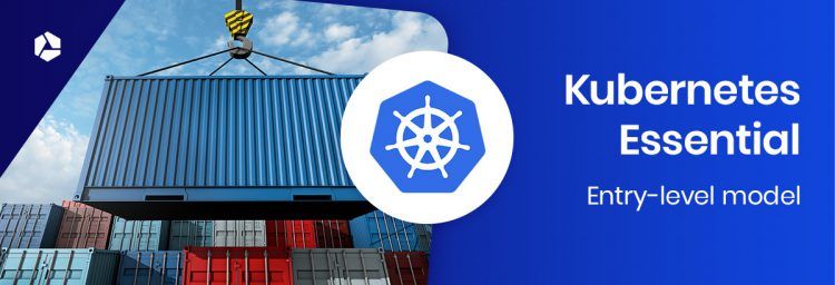 Kubernetes Essential - entry-level model for containers